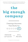 The Big Enough Company: Creating a Business That Works for You