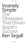 Insanely Simple: The Obsession That Drives Apple's Success