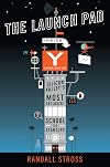 The Launch Pad: Inside Y Combinator, Silicon Valley's Most Exclusive School for Startups