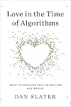 Love in the Time of Algorithms: What Technology Does to Meeting and Mating