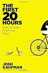 The First 20 Hours: How to Learn Anything . . . Fast!