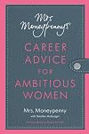 Mrs. Moneypenny's Career Advice for Ambitious Women