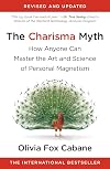 The Charisma Myth: How Anyone Can Master the Art and Science of Personal Magnetism - Olivia Fox Cabane