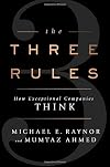 The Three Rules: How Exceptional Companies Think