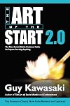 The Art of the Start 2.0: The Time-Tested, Battle-Hardened Guide for Anyone Starting Anything