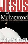 Jesus and Muhammad: Profound Differences and Surprising Similarities