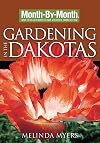 Month-By-Month Gardening in the Dakotas