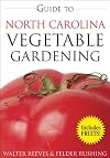Guide to North Carolina Vegetable Gardening (Vegetable Gardening Guides)