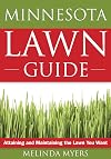 The Minnesota Lawn Guide: Attaining and Maintaining the Lawn You Want