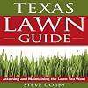 The Texas Lawn Guide: Attaining and Maintaining the Lawn You Want (Guide to Midwest and Southern Lawns)