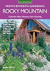 Rocky Mountain Month-by-Month Gardening: What to Do Each Month to Have A Beautiful Garden All Year - Colorado, Idaho, Montana, Utah, Wyoming