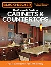 Black & Decker Complete Guide to Cabinets & Countertops