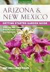 Arizona & New Mexico Getting Started Garden Guide: Grow the Best Flowers, Shrubs, Trees, Vines & Groundcovers (Garden Guides)