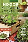Indoor Kitchen Gardening: Turn Your Home Into a Year-Round Vegetable Garden: Microgreens - Sprouts - Herbs - Mushrooms - Tomatoes, Peppers & More