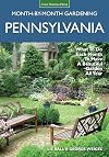 Pennsylvania Month-by-Month Gardening: What to Do Each Month to Have A Beautiful Garden All Year