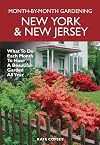 New York & New Jersey Month-by-Month Gardening: What to Do Each Month to Have a Beautiful Garden All Year