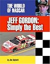 Jeff Gordon: Simply the Best (The World of Nascar)