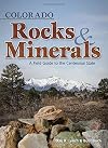 Colorado Rocks & Minerals: A Field Guide to the Centennial State (Rocks & Minerals Identification Guides)