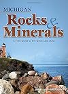 Michigan Rocks & Minerals: A Field Guide to the Great Lake State (Rocks & Minerals Identification Guides)