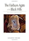 The Fairburn Agate of the Black Hills: 100 Unique Storied Agates