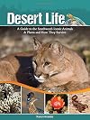Desert Life: A Guide to the Southwest's Iconic Animals & Plants and How They Survive