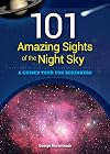 101 Amazing Sights of the Night Sky: A Guided Tour for Beginners
