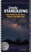 Simply Stargazing: Your Guide to the Stars, Moon, and Night Sky (Adventure Quick Guides)