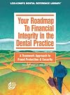 Your roadmap to financial integrity in the dental practice : a teamwork approach to fraud protection & security