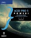 ACID Pro 5 Power!: The Official Guide to Sony ACID Pro 5 Software