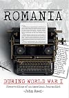 John Reed in Romania: During World War I: Observations of an American Journalist