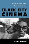 Black City Cinema: African American Urban Experiences in Film (Culture and the Moving Image)