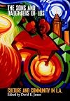 The Sons and Daughters of Los: Culture and Community in L.A (Wide Angle Books)