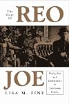The Story of Reo Joe: Work, Kin, and Community in Autotown, U.S.A (Critical Perspectives on the Past)
