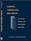 Courts Liberalism And Rights: Gay Law And Politics In The United States and Canada (Queer Politics Queer Theories)