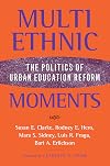 Multiethnic Moments: The Politics of Urban Education Reform