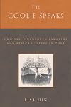 The Coolie Speaks: Chinese Indentured Laborers and African Slaves in Cuba