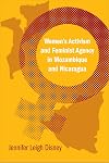 Women's Activism and Feminist Agency in Mozambique and Nicaragua