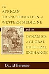 The African Transformation of Western Medicine and the Dynamics of Global Cultural Exchange