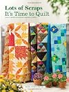 Lots of Scraps: It's Time to Quilt #144055