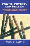 Power, Poverty and Prayer: The Challenges of Poverty and Pluralism in African Christianity, 1960-1996