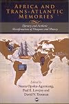 Africa and Trans-Atlantic Memories: Literary and Aesthetic Manifestations of Diaspora and History