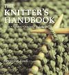 The Knitter's Handbook: Yarns, Needles, Stitches, Techniques