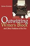 Outwitting Writers' Block: And Other Problems of the Pen
