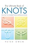 The Ultimate Book of Knots: More than Two-Hundred Practical and Decorative Knots