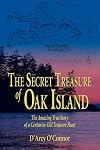 Secret Treasure of Oak Island: The Amazing True Story of a Centuries-Old Treasure Hunt