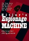 Hitler's Espionage Machine: German Intelligence Agencies and Operations During World War II