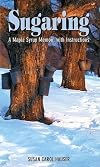 Sugaring: A Maple Syrup Memoir, with Instructions