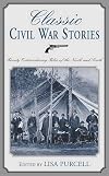 Classic Civil War Stories: Twenty Extraordinary Tales of the North and South