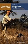 Orvis Wingshooting Handbook, Fully Revised and Updated: Proven Techniques For Better Shotgunning