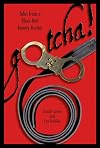 Gotcha!: Tales from a Black-Belt Bounty Hunter